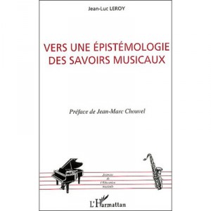 Vers Une Epistemologie Des Savoirs Musicaux - Jean-luc Leroy