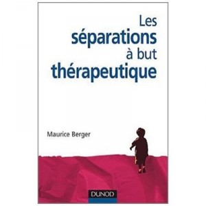 Les Separations A But Therapeutique (2e Edition) - Maurice Berger