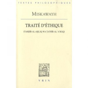 Traite D'ethique (tahdib Al-ahlaq Wa Tathir Al-'a'raq) - Miskawayh