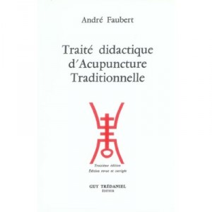 Traite Didactique D'acupuncture Traditionnelle - Andre Faubert