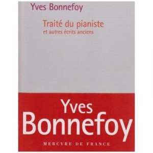 Traite Du Pianiste Et Autres Ecrits Anciens - Yves Bonnefoy