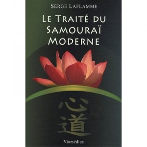 Le Traite Du Samourai Moderne - Serge Laflamme