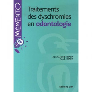 Traitement Des Dyschromies En Odontologie - Paul Miara , Alexandre Maria