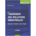 Traitement Des Pollutions Industrielles , Eau, Air, Dechets, Sols, Boues (2e Edition) - Emilian Koller