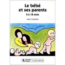 Le Bebe Et Ses Parents - Alain Guillotte
