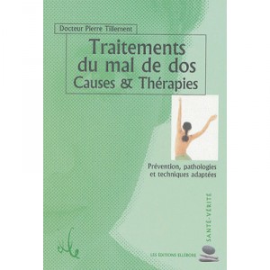 Traitements Du Mal De Dos , Causes Et Therapies - Pierre Tillement