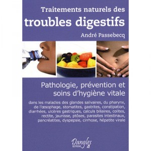 Traitements Naturels Des Troubles Digestifs - Andre Passebecq
