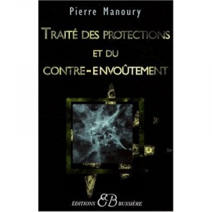Traite Des Protections Et Du Contre-envoutement - Pierre Manoury