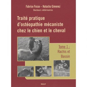 Traite Pratique D'osteopathie Mecaniste Chez Le Chien Et Le Cheval T.1 - Fabrice Fosse , Natacha Gimenez