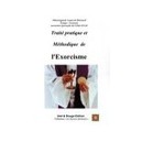 Traite Pratique Et Methodique De L'exorcisme - Laurent Bernard