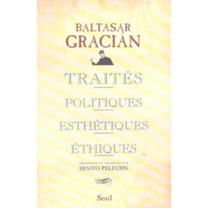 Traites Politiques, Esthetiques, Ethiques - Baltasar Gracian