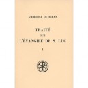 Traite Sur L'evangile De S. Luc T.1 - Ambroise De Milan