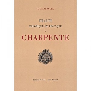 Traite Theorique Et Pratique De Charpente - Louis Mazerolle
