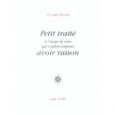 Petit Traite A L'usage De Ceux Qui Veulent Toujours Avoir Raison - Georges Picard
