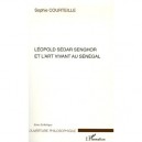 Leopold Sedar Senghor Et L'art Vivant Au Senegal - Sophie Courteille