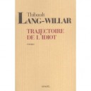 Trajectoire De L'idiot - Thibault Lang-willar