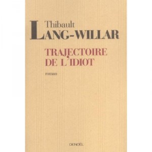 Trajectoire De L'idiot - Thibault Lang-willar