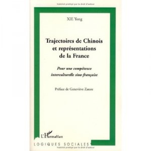 Trajectoires De Chinois Et Representations De La France , Pour Une Competence Interculturelle Sino-francaise - Yong Xie