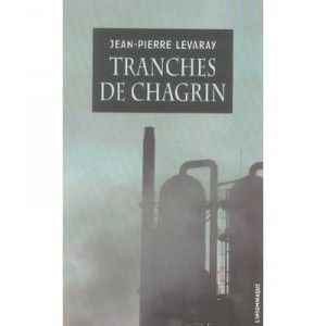 Tranches De Chagrin - Jean Pierre Levaray