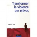 Tranformer La Violence Des Eleves , Cerveau, Motivation, Apprentissage - Daniel Favre