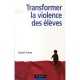 Tranformer La Violence Des Eleves , Cerveau, Motivation, Apprentissage - Daniel Favre