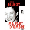 Ma Part D'ombre - James Ellroy