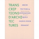Transcriptions D'architectures , Architecture Et Patrimoine : Quels Enjeux Pour Demain ? - Collectif