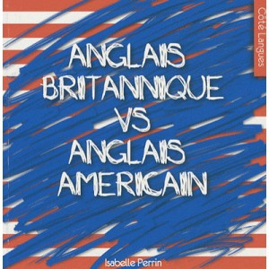 L'anglais Britannique Et L'anglais Americain - Isabelle Perrin
