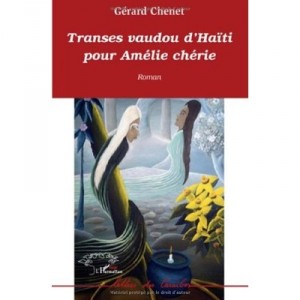 Transes Vaudou D'haiti Pour Amelie Cherie - Gerard Chenet