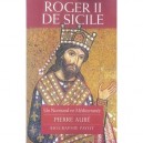 Roger Ii De Sicile , Un Normand En Mediterranee - Pierre Aube