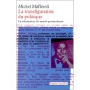Transfiguration Du Politique - Michel Maffesoli