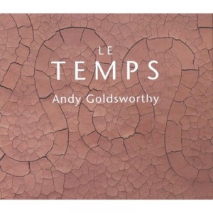 Le Temps - Andy Goldsworthy