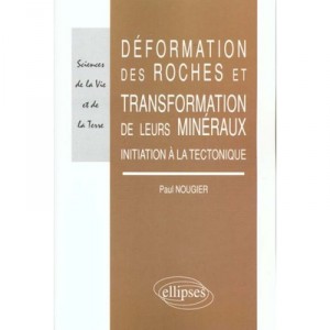 Transformation Des Roches Et De Leurs Mineraux , Initiation A La Tectonique - Paul Nougier
