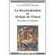 La Decentralisation En Afrique De L'ouest , Entre Politique Et Developpement - Marc Totte , Tarik Dahou , Rene Billaz