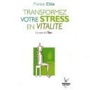 Transformez Votre Stress En Vitalite , La Voie Du Tao - Mantak Chia