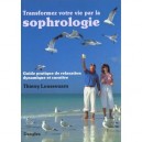 Transformez Votre Vie Par La Sophrologie - Thierry Loussouarn
