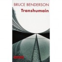 Transhumain - Bruce Benderson