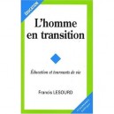 L'homme En Transition , Education Et Tournants De Vie - Francis Lesourd