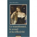 Le Transitionnel, Le Sexuel Et La Reflexivite - Rene Roussillon