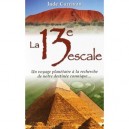 La 13eme Escale , Un Voyage Planetaire A La Recherche De Notre Destinee Cosmique... - Jude Currivan