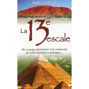 The 13th Escale, A Planetary Journey A search of our cosmic destiny ... - Jude Currivan