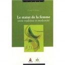 Le Statut De La Femme Entre Tradition Et Modernite - Zainab Ridwan , Shahnaz Benbetka