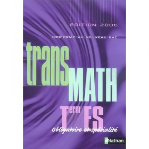 Transmath, Mathematiques , Terminale Es Obligatoire Et Specialite , Manuel De L'eleve (edition 2006) - Andre Antibi