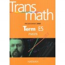 Transmath, Mathematiques , Terminale Es Obligatoire Et Specialite , Manuel De L'eleve (edition 2002) - Andre Antibi