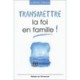 Transmettre La Foi En Famille ! - Ludovic Lecuru