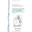 Transmettre La Foi, Est-ce Possible ? Histoire De L'aumonerie Catechumenale 1971-1997 - Jean-marie Swerry