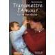 Transmettre L'amour , L'art De Bien Eduquer - Paul Lemoine