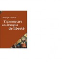 Transmettre Un Evangile De Liberte - Christoph Theobald