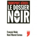 Transport Aerien : Le Dossier Noir - Francois Nenin , Henri Marnet-cornus