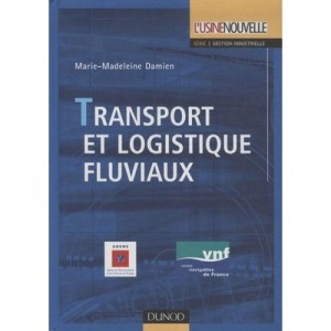 Transport Et Logistique Fluviaux - Marie-madeleine Damien